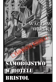 Krymina�y przedwojennej Warszawy Tom 97 Samob�jstwo w hotelu Bristol