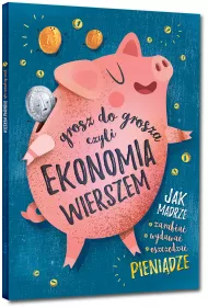 Grosz do grosza czyli ekonomia wierszem