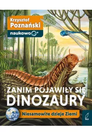 Zanim pojawi�y si� dinozaury. Niesamowite dzieje Ziemi