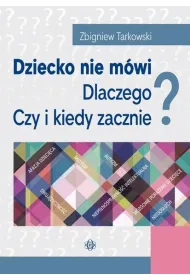 Dziecko nie m�wi. Dlaczego? Czy i kiedy zacznie?