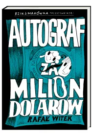 Autograf za milion dolar�w. Bzik & Mak�wka przedstawiaj�