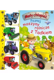 Ma�y ch�opiec. Poznaj maszyny rolnicze z Tadkiem