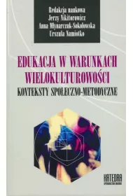 Edukacja w warunkach wielokulturowoci. Konteksty spoeczno-metodyczne