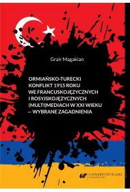 Ormia�sko-turecki konflikt 1915 roku we francuskoj�zycznych i rosyjskoj�zycznych (multi)mediach w XXI wieku) - wybrane zagadnienia