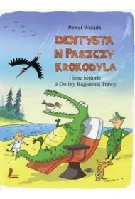 Dentysta w paszczy krokodyla i inne historie z Doliny Bagiennej Trawy