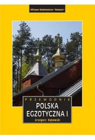 Polska egzotyczna. Przewodnik. Tom 1