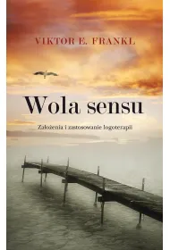 Wola sensu. Za�o�enia i zastosowanie logoterapii