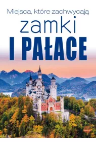Miejsca, ktre zachwycaj. Zamki i paace
