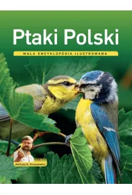 Ptaki Polski. Ma�a encyklopedia ilustrowana