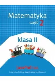 Lokomotywa 2. Matematyka. Zeszyt wicze. Cz 2. Szkoa podstawowa