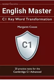 English Master. C1 Key Word Transformation. 20 practice tests for the Cambridge C1 Advanced