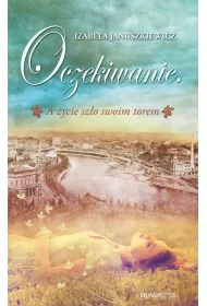 Oczekiwanie. A �ycie sz�o swoim torem