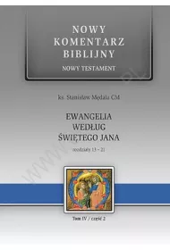 Nowy komentarz biblijny. Nowy Testament. Ewangelia wed�ug �wi�tego Jana. Rozdzia�y 13-21. Tom 4. Cz�� 2