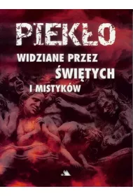 Piek�o widziane przez �wi�tych, wizjoner�w i mistyk�w