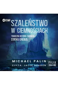 Audiobook CD MP3 Szale�stwo w ciemno�ciach. Tragiczna historia zagini�cia statku Erebus