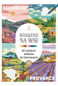 Art therapy. Kolorowanka antystresowa. Weekend na wsi. 40 sielskich widok�w do kolorowania