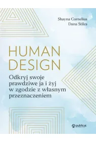 Human design. Odkryj swoje prawdziwe ja i �yj w zgodzie z w�asnym przeznaczeniem