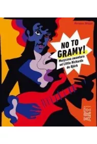 No to gramy! Muzyczna awantura od Little Richarda do Bjork
