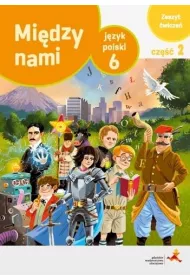 Midzy nami. Jzyk polski 6. Zeszyt wicze. Cz 2
