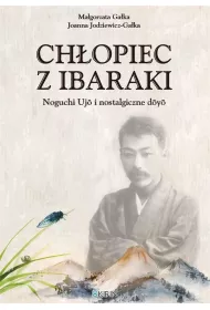 Ch�opiec z Ibaraki. Noguchi Ujo i nostalgiczne doyo