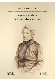 ycie i zasugi Adama Mickiewicza