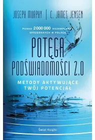 Pot�ga pod�wiadomo�ci 2.0. Metody aktywuj�ce tw�j potencja�