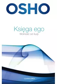 Ksiga ego. Wolno od iluzji