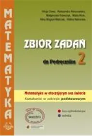 Matematyka w otaczaj�cym nas �wiecie. Klasa 2. Zbi�r zada�. Zakres podstawowy