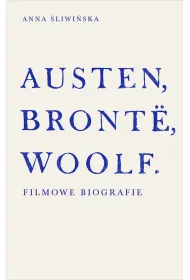 Austen, Bront�, Woolf. Filmowe biografie