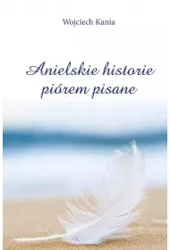 Anielskie historie pi�rem pisane