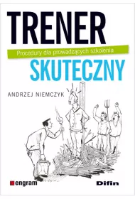 Trener skuteczny. Procedury dla prowadz�cych szkolenia