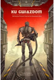 Ku gwiazdom Antologia Polskiej Fantastyki Naukowej