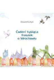 �wier� tysi�ca fraszek o Wroc�awiu
