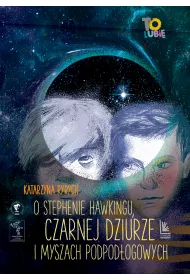O Stephenie Hawkingu, czarnej dziurze i myszach podogowych