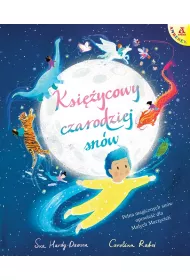 Ksiycowy czarodziej snw. Pena magicznych snw opowie dla Maych Marzycieli