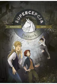 Pocztek. Supercepcja. Tom 1