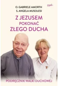 Z Jezusem pokona� z�ego ducha podr�cznik walki duchowej
