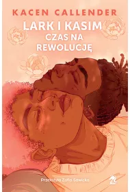 Lark i Kasim. Czas na rewolucj