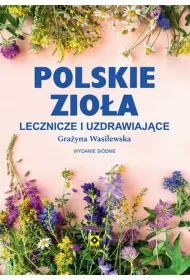 Polskie zio�a lecznicze i uzdrawiaj�ce