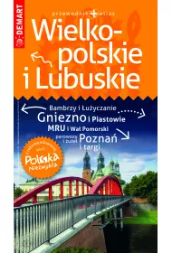 Wielkopolskie i Lubuskie przewodnik + atlas Polska Niezwyk�a