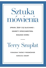 Sztuka m�wienia. Spraw, �eby ci� s�uchano &ndash; sekrety speechwritera Bia�ego Domu