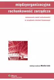 Midzyorganizacyjna rachunkowo zarzdcza. Zastosowania metod rachunkowoci w zarzdzaniu sieciami biznesowymi