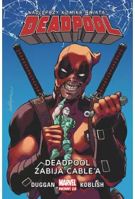 Marvel Now 2.0 Deadpool. Deadpool zabija Cable’a. Tom 11