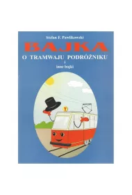Bajka o tramwaju podr�niku i inne bajki