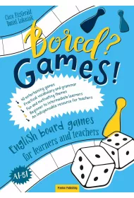 Bored? Games! English board games for learners and teachers. Poziom A1-B1