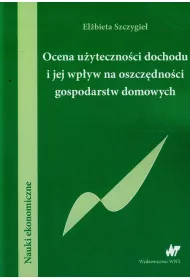 Ocena u�yteczno�ci dochodu i jej wp�yw na oszcz�dno�ci gospodarstw domowych