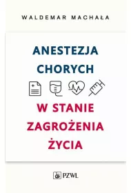 Anestezja chorych w stanie zagro�enia �ycia