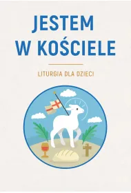 Jestem w Ko�ciele. Liturgia dla dzieci