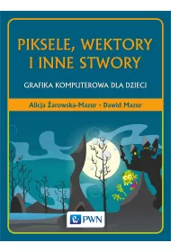 Piksele, wektory i inne stwory