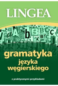 Gramatyka j�zyka w�gierskiego z praktycznymi przyk�adami